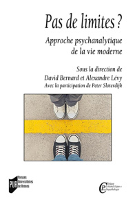 Pas de limites ? Approche psychanalytique de la vie moderne - Bernard David ; Lévy Alexandre ; Sloterdijk Peter