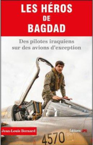 Les héros de Bagdad. Des pilotes iraquiens sur des avions d'exception - Bernard Jean-Louis