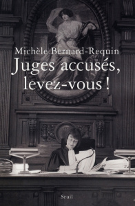 Juges accusés, levez-vous ! - Bernard-Requin Michèle