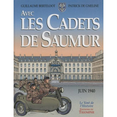 Avec les cadets de Saumur. La Seconde Guerre mondiale - Berteloot Guillaume ; Gmeline Patrick de