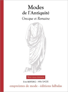 Modes de l’Antiquité Grecque et Romaine - Bertero Eve ; Sagis Milo