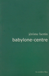Babylone-centre - Bertin Jérôme