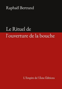 Le Rituel de l'ouverture de la bouche - Bertrand Raphaël