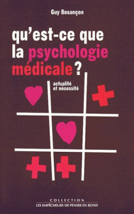 Qu'est-ce que la psychologie médicale ? Actualité et nécessité - Besançon Guy