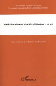 Multiculturalisme et identité en littérature et en art - Bessière Jean