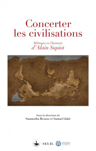 Concerter les civilisations. Mélanges en l'honneur d'Alain Supiot, Textes en français et anglais - Besson Samantha ; Jubé Samuel
