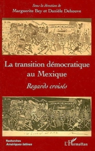 La transition démocratique au Mexique : regards croisés - Bey Marguerite