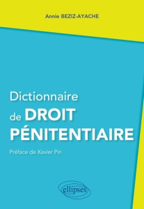 Dictionnaire de droit pénitentiaire - Beziz-Ayache Annie ; Pin Xavier