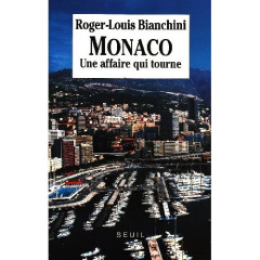 Monaco. Une affaire qui tourne - Bianchini Roger-Louis