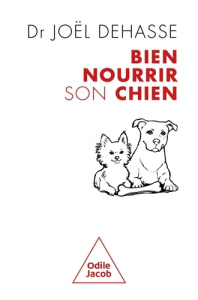 Bien nourrir son chien - Dehasse Joël