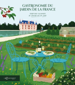 La gastronomie du jardin de la France. Traditions culinaires du Centre-Val de Loire - Bienassis Loïc ; Chevrier Francis ; Ory Pascal ; H