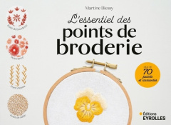 L'essentiel des points de broderie. Plus de 70 points et variantes - Biessy Martine ; Carnet Nathalie ; Simoens Julie