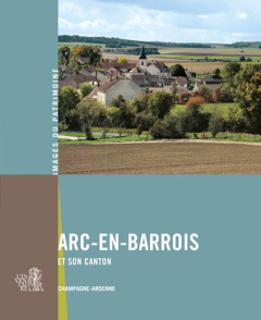 Arc-en-Barrois et son canton. Champagne-Ardenne - Billat Hélène ; Massary Xavier de