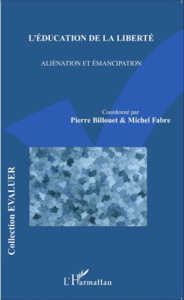 L'éducation de la liberté. Aliénation et émancipation - Billouet Pierre ; Fabre Michel