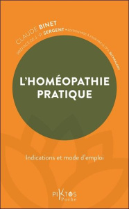 L'homéopathie pratique. Indications et mode d'emploi - Binet Claude