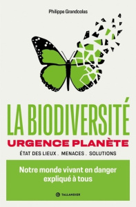 La biodiversité. Notre monde vivant en danger expliqué à tous - Grandcolas Philippe