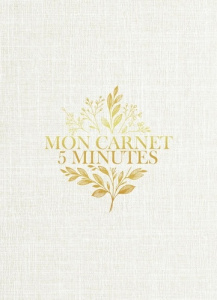 Mon carnet 5 minutes. Le programme quotidien pour cultiver sa gratitude et réduire son stress - Birch Amy ; Jenks Emilie Anne ; Cochet Stéphanie