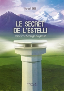 Le secret de l'Estelli Tome 2 : L'héritage du passé - Bize Magali