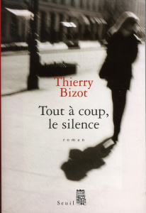 Tout à coup, le silence - Bizot Thierry