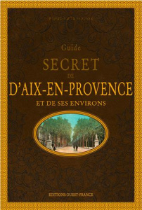 Guide secret d'Aix-en-Provence et de ses environs - Blairon Pierre-Emile