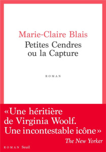 Petites Cendres ou la capture - Blais Marie-Claire ; Ceccatty René de