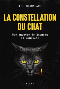 La constellation du chat. Une enquête de Bonneau et Lamouche - Blanchard J.L.