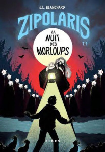 Zipolaris T.1. La nuit des Morloups - Blanchard J.L.