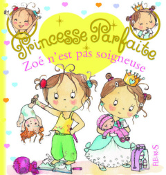 Princesse parfaite Tome 20 : Zoé n'est pas soigneuse - Blanchut Fabienne ; Dubois Camille
