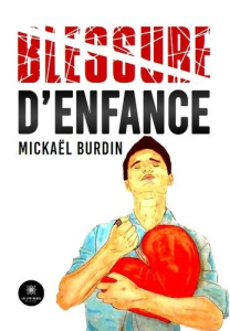 Blessure d’enfance - Burdin Mickaël ; Faure Dominique