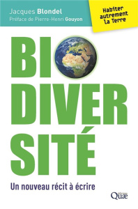 BIODIVERSITE - UN NOUVEAU RECIT A CREER - BLONDEL JACQUES