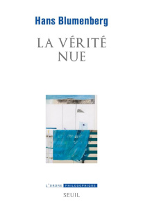 La vérité nue - Blumenberg Hans ; Launay Marc de