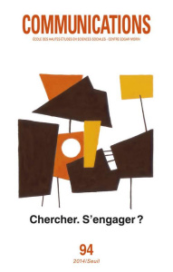 Communications N° 94 : Chercher, s'engager ? - Bobbé Sophie ; Alphandéry Pierre