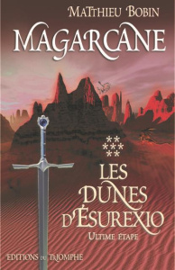 Magarcane Tome 7 : Les Dunes d'Esurexio. Ultime étape - Bobin Matthieu