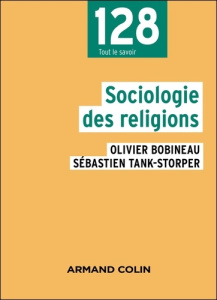 Sociologie des religions. Domaines et approches, 2e édition - Bobineau Olivier ; Tank-Storper Sébastien ; Singly