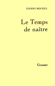 LE TEMPS DE NAITRE - BOCKEL PIERRE