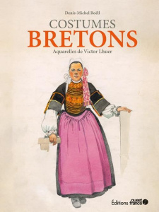 Costumes Bretons - Boëll Denis-Michel ; Lhuer Victor