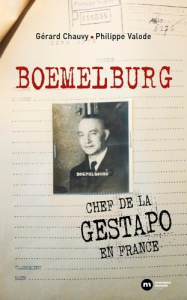 Boemelburg. Chef de la Gestapo en France - Chauvy Gérard ; Valode Philippe