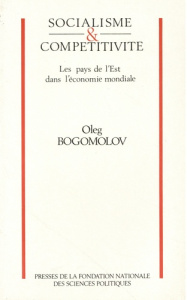Socialisme et compétitivité. Les pays de l'Est dans l'économie mondiale - Bogomolov Oleg TimofeeviÏc ; Lavigne Marie ; Tordj