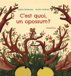 C'est quoi un opossum ? - Dziubak Emilia ; Bohlmann Sabine ; Lécuyer Yseult