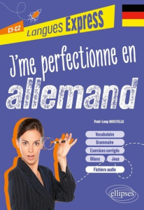 J'me perfectionne en allemand C1-C2 - Boistelle Paul-Loup ; Collecchia Frédéric