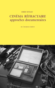 Cinéma réfractaire. Approches documentaires - Bonamy Robert