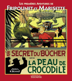 Les aventures de Fripounet et Marisette : Le secret du bûcher suivi de La peau de crocodile - Bonnet René