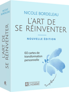 L'art de se réinventer. 60 cartes de transformation personnelle - Bordeleau Nicole