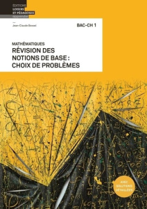 Mathématiques BAC-CH 1. Révision des notions de base: choix de problèmes - Bossel Jean-claude