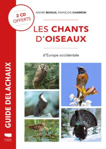 Les chants d'oiseaux d'Europe occidentale. Avec 2 CD audio - Bossus André ; Charron François ; Faucheux Franck