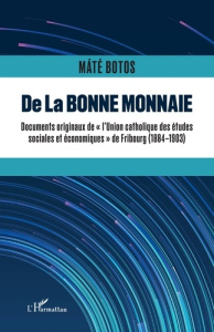 De la bonne monnaie. Documents originaux de l'Union Catholique des Etudes sociales et économiques de - Botos Maté