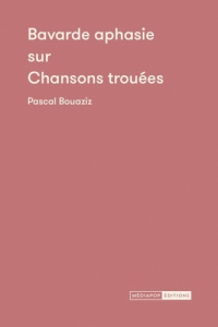 Bavarde aphasie sur Chansons trouées - Bouaziz Pascal