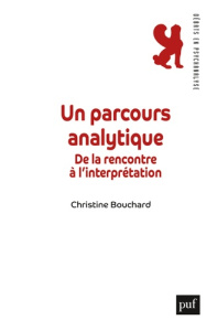 Un parcours analytique. De la rencontre à l'interprétation - Bouchard Christine ; Baldacci Jean-Louis