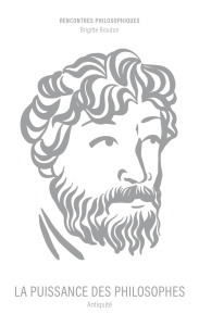 La puissance des philosophes. Antiquité - Boudon Brigitte