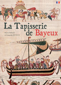 La tapisserie de Bayeux - Bouet Pierre ; Neveux François